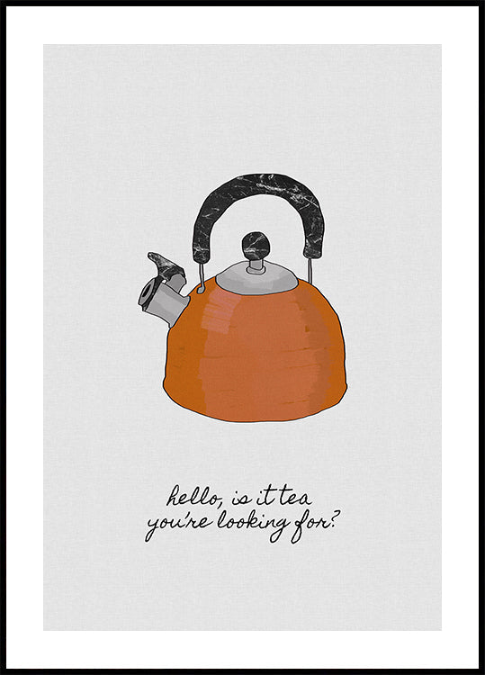 Hello Is It Tea Plakat - Posterbox